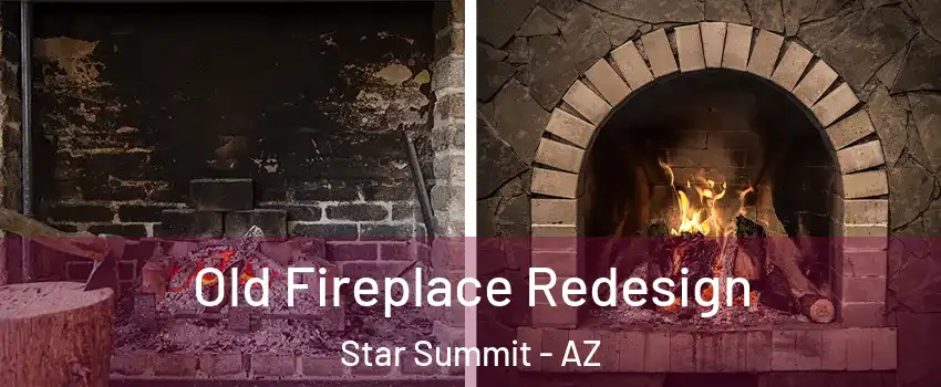 Old Fireplace Redesign Star Summit - AZ