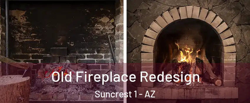 Old Fireplace Redesign Suncrest 1 - AZ