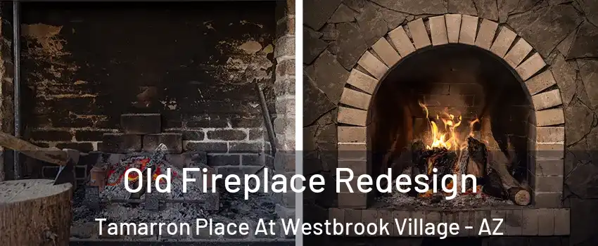 Old Fireplace Redesign Tamarron Place At Westbrook Village - AZ