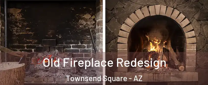 Old Fireplace Redesign Townsend Square - AZ