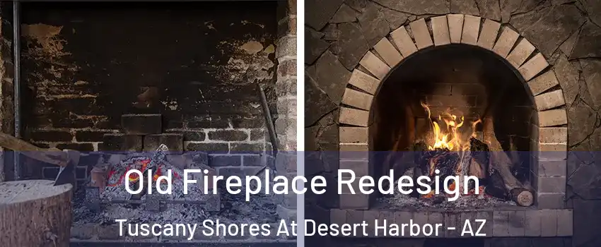 Old Fireplace Redesign Tuscany Shores At Desert Harbor - AZ
