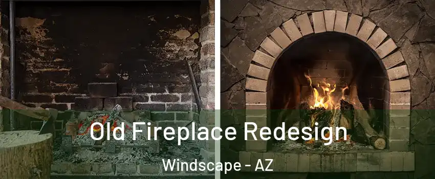 Old Fireplace Redesign Windscape - AZ