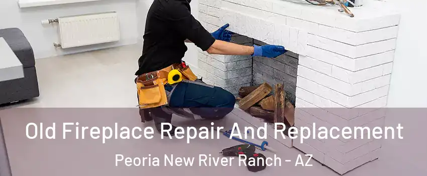 Old Fireplace Repair And Replacement Peoria New River Ranch - AZ