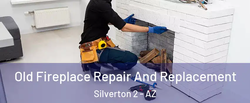 Old Fireplace Repair And Replacement Silverton 2 - AZ