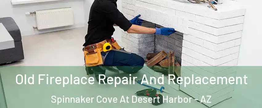 Old Fireplace Repair And Replacement Spinnaker Cove At Desert Harbor - AZ
