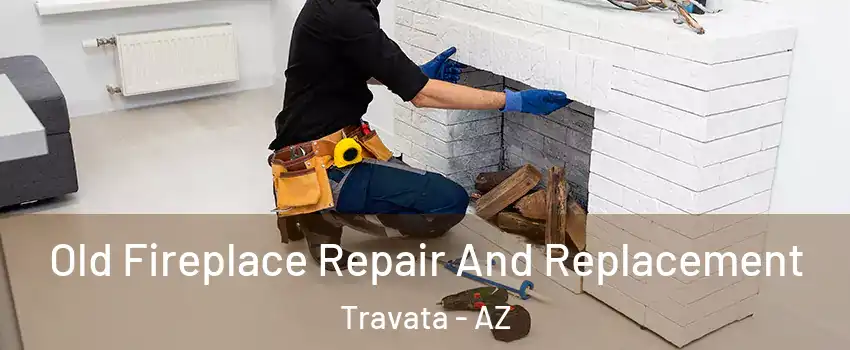 Old Fireplace Repair And Replacement Travata - AZ
