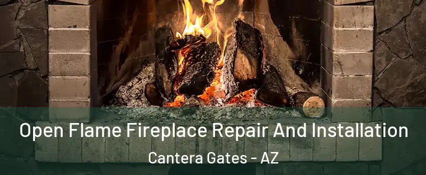 Open Flame Fireplace Repair And Installation Cantera Gates - AZ