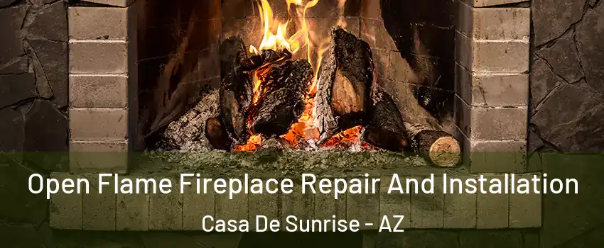 Open Flame Fireplace Repair And Installation Casa De Sunrise - AZ