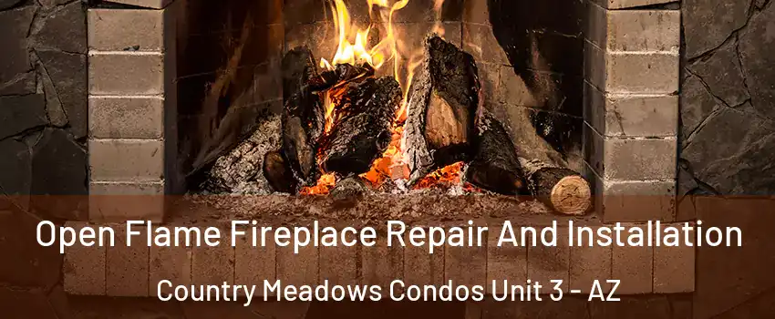 Open Flame Fireplace Repair And Installation Country Meadows Condos Unit 3 - AZ