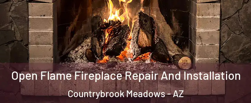 Open Flame Fireplace Repair And Installation Countrybrook Meadows - AZ