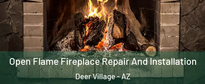 Open Flame Fireplace Repair And Installation Deer Village - AZ