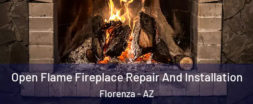 Open Flame Fireplace Repair And Installation Florenza - AZ