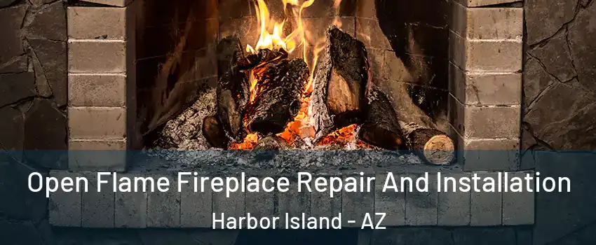 Open Flame Fireplace Repair And Installation Harbor Island - AZ