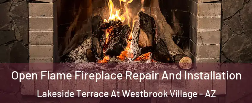 Open Flame Fireplace Repair And Installation Lakeside Terrace At Westbrook Village - AZ