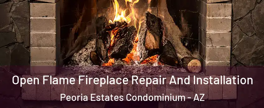 Open Flame Fireplace Repair And Installation Peoria Estates Condominium - AZ