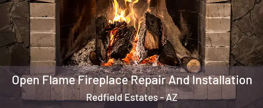 Open Flame Fireplace Repair And Installation Redfield Estates - AZ