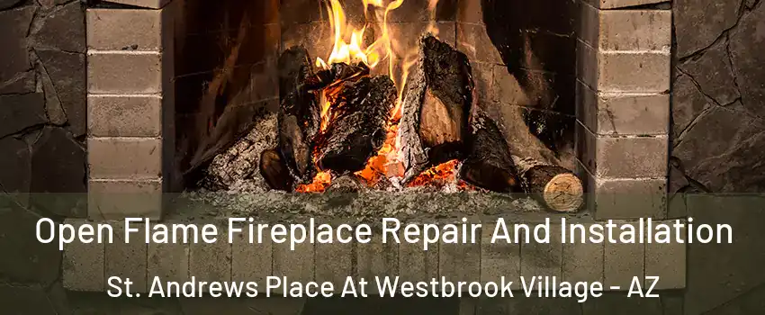 Open Flame Fireplace Repair And Installation St. Andrews Place At Westbrook Village - AZ