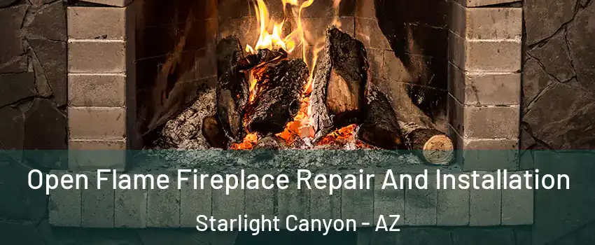 Open Flame Fireplace Repair And Installation Starlight Canyon - AZ
