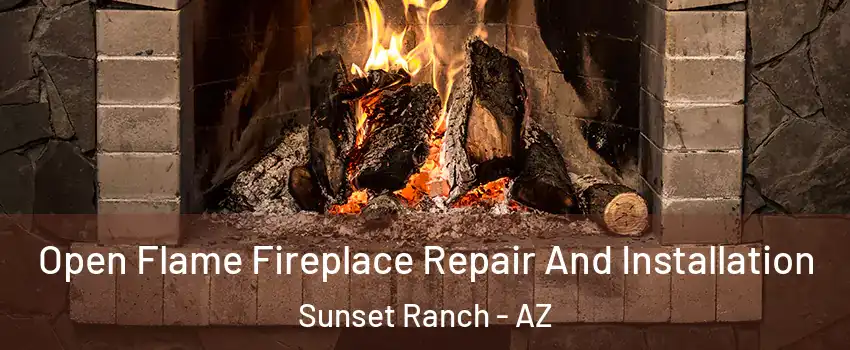 Open Flame Fireplace Repair And Installation Sunset Ranch - AZ