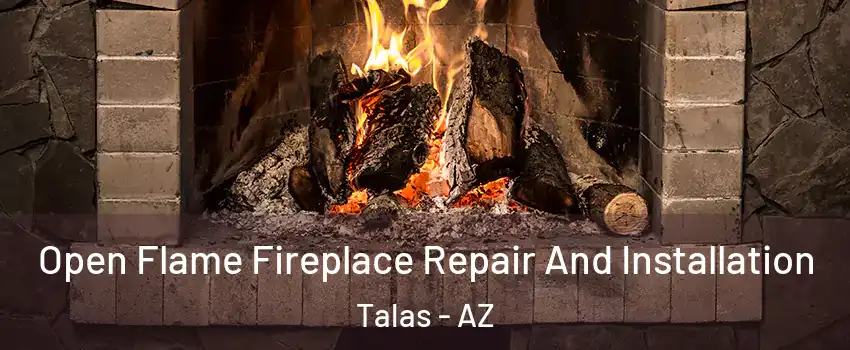 Open Flame Fireplace Repair And Installation Talas - AZ
