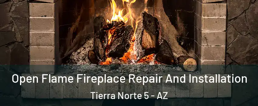 Open Flame Fireplace Repair And Installation Tierra Norte 5 - AZ