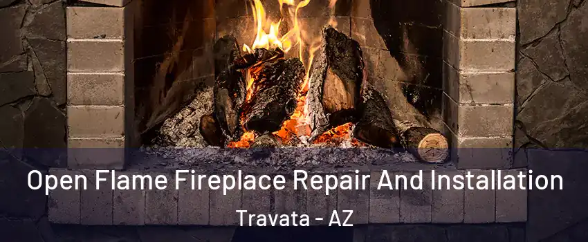 Open Flame Fireplace Repair And Installation Travata - AZ