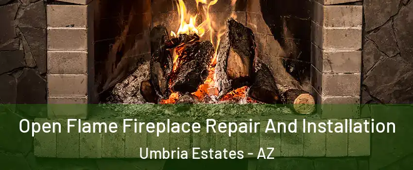 Open Flame Fireplace Repair And Installation Umbria Estates - AZ