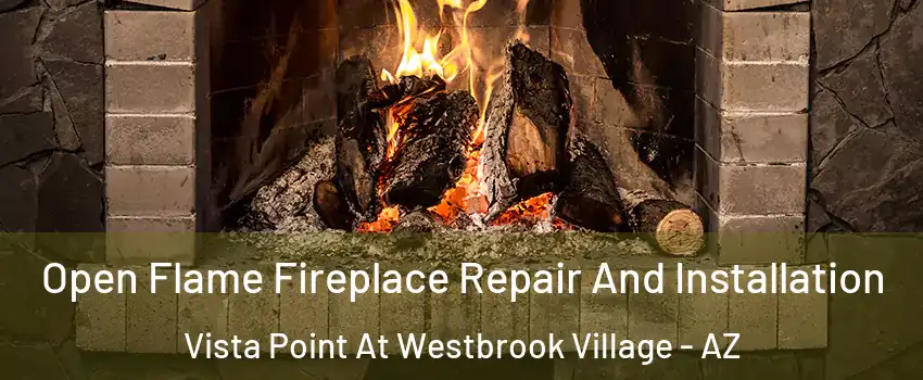 Open Flame Fireplace Repair And Installation Vista Point At Westbrook Village - AZ
