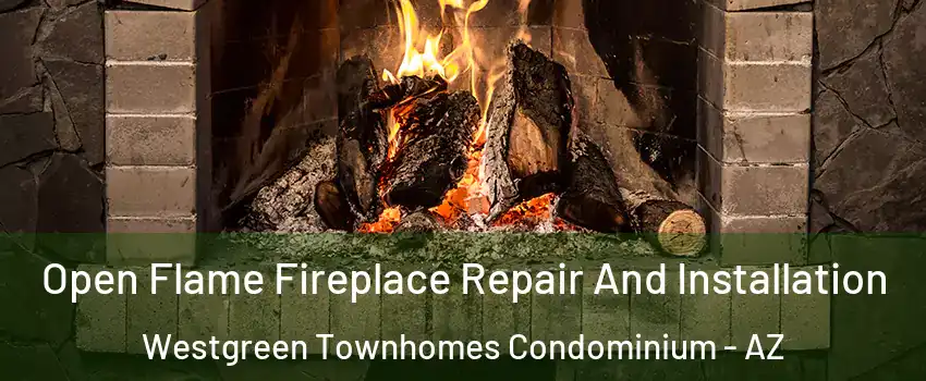 Open Flame Fireplace Repair And Installation Westgreen Townhomes Condominium - AZ