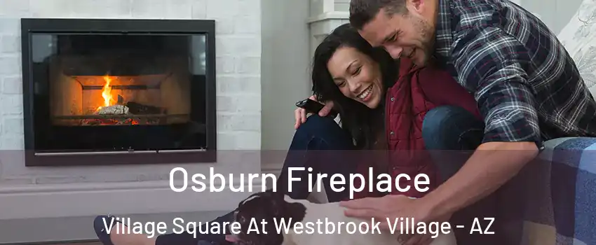 Osburn Fireplace Village Square At Westbrook Village - AZ