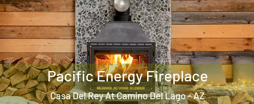 Pacific Energy Fireplace Casa Del Rey At Camino Del Lago - AZ