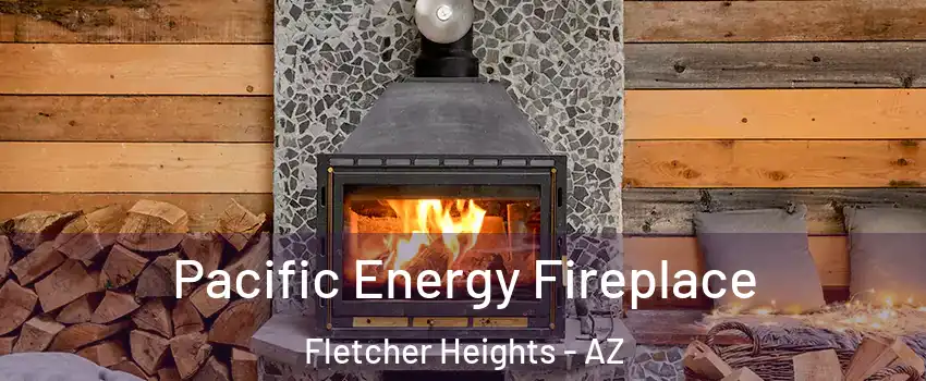 Pacific Energy Fireplace Fletcher Heights - AZ