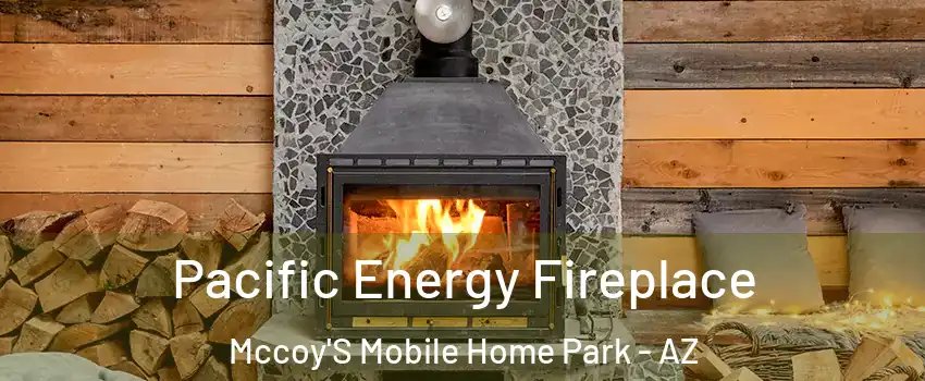 Pacific Energy Fireplace Mccoy'S Mobile Home Park - AZ
