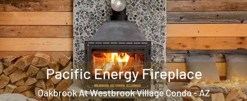 Pacific Energy Fireplace Oakbrook At Westbrook Village Condo - AZ
