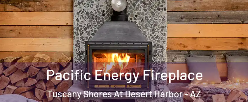 Pacific Energy Fireplace Tuscany Shores At Desert Harbor - AZ