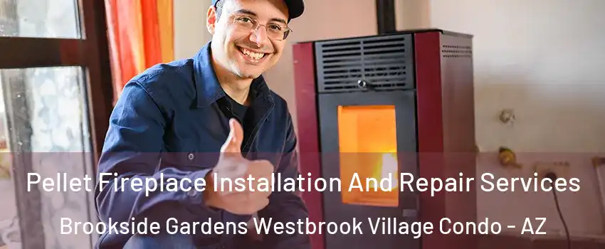 Pellet Fireplace Installation And Repair Services Brookside Gardens Westbrook Village Condo - AZ