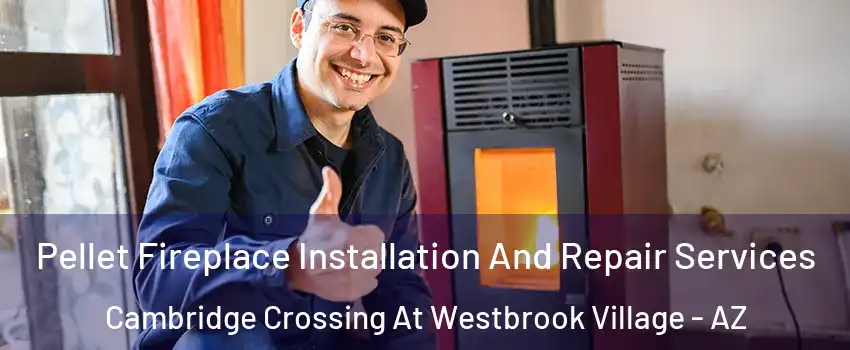 Pellet Fireplace Installation And Repair Services Cambridge Crossing At Westbrook Village - AZ