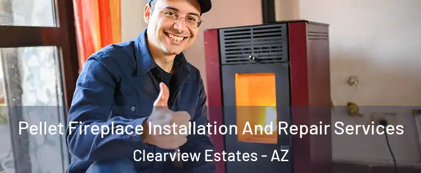 Pellet Fireplace Installation And Repair Services Clearview Estates - AZ