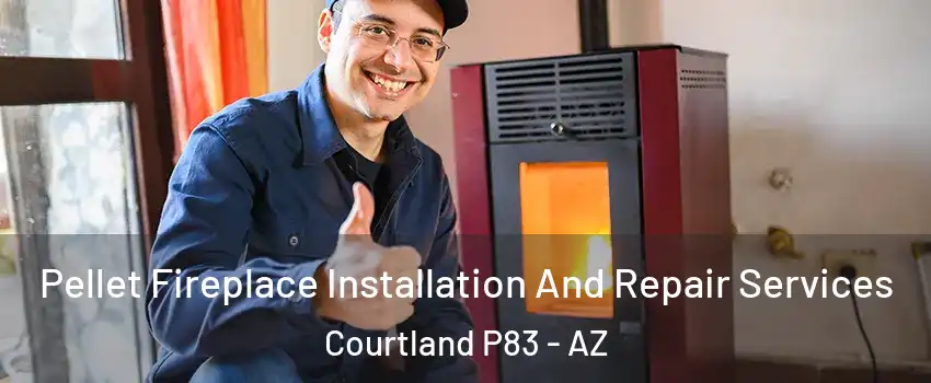 Pellet Fireplace Installation And Repair Services Courtland P83 - AZ