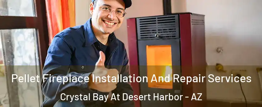 Pellet Fireplace Installation And Repair Services Crystal Bay At Desert Harbor - AZ