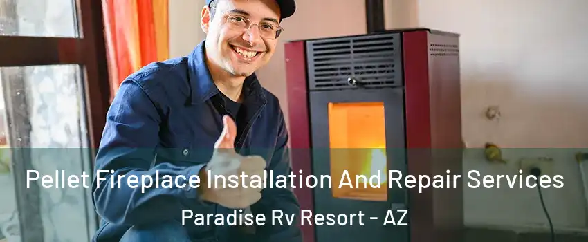 Pellet Fireplace Installation And Repair Services Paradise Rv Resort - AZ