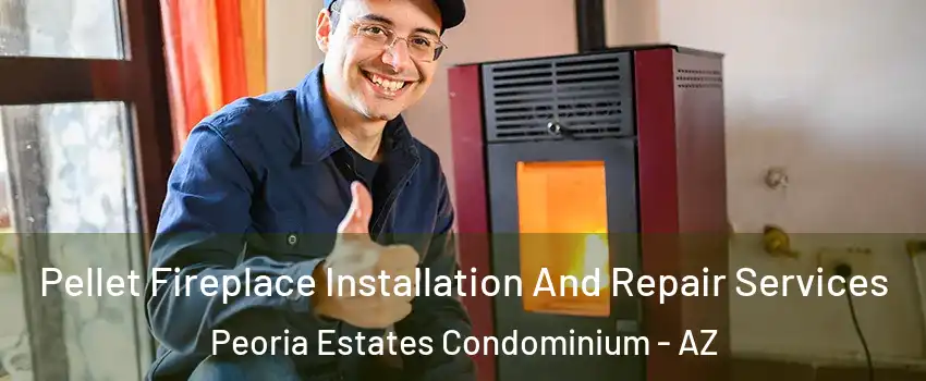 Pellet Fireplace Installation And Repair Services Peoria Estates Condominium - AZ