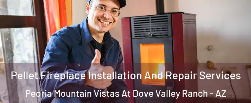 Pellet Fireplace Installation And Repair Services Peoria Mountain Vistas At Dove Valley Ranch - AZ