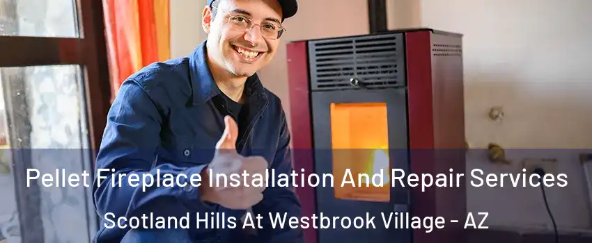 Pellet Fireplace Installation And Repair Services Scotland Hills At Westbrook Village - AZ