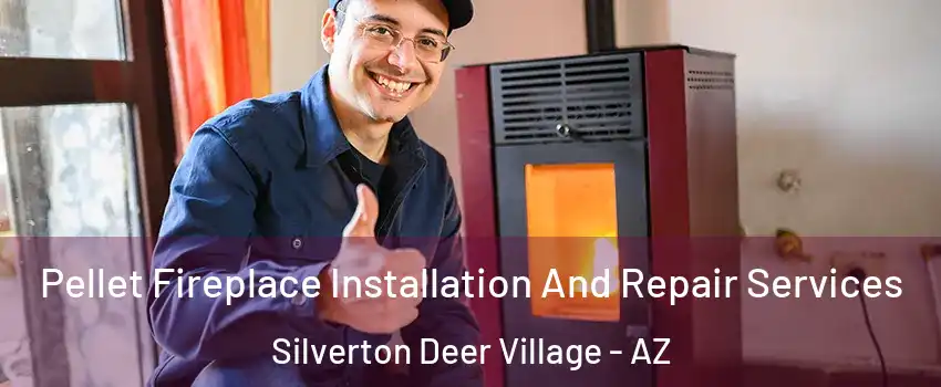 Pellet Fireplace Installation And Repair Services Silverton Deer Village - AZ