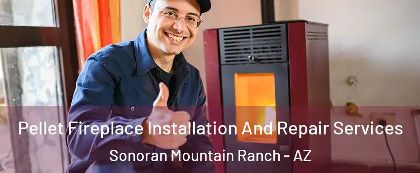 Pellet Fireplace Installation And Repair Services Sonoran Mountain Ranch - AZ