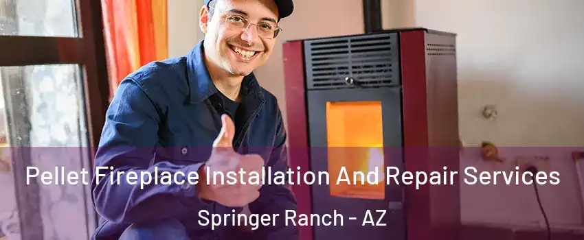 Pellet Fireplace Installation And Repair Services Springer Ranch - AZ