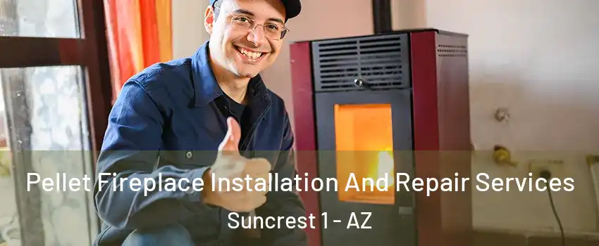 Pellet Fireplace Installation And Repair Services Suncrest 1 - AZ