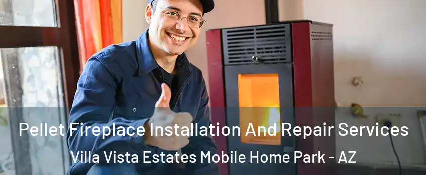 Pellet Fireplace Installation And Repair Services Villa Vista Estates Mobile Home Park - AZ