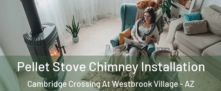 Pellet Stove Chimney Installation Cambridge Crossing At Westbrook Village - AZ